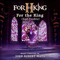 John Robert Matz - For the King (End Credits)