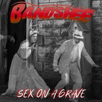 Bandshee - Sex on a Grave