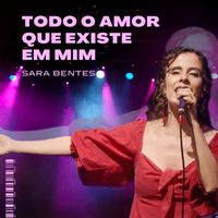 Sara Bentes - Todo o Amor Que Existe Em Mim