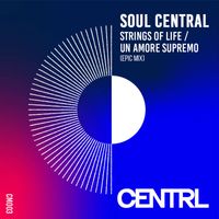 Soul Central - Strings Of Life / Un Amore Supremo (Epic Mix)
