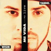 Wisin & Yandel - Mi Vida…my Life