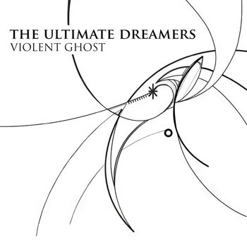 The Ultimate Dreamers - Violent Ghost