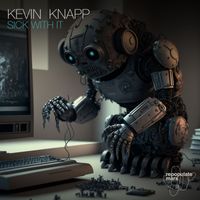 Kevin Knapp - Sick With It
