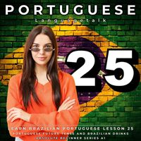 Portuguese Languagetalk - Learn Brazilian Portuguese Lesson 25: Portuguese Future Tense and Brazilian Drinks (Absolute Beginner Series A1)