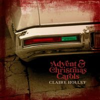 Claire Holley - Advent & Christmas Carols