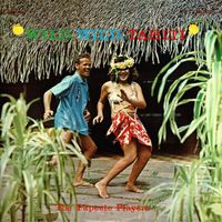 The Papeete Players - Wild, Wild Tahiti