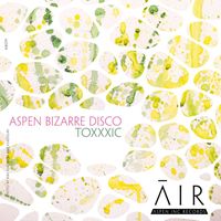 aspen bizarre disco - Toxxxic