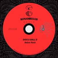 Disco Ball'z - Robot Rock