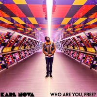 Karl Nova - Who Are You, Free?