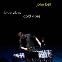 John Bell - Blue Vibes Gold Vibes
