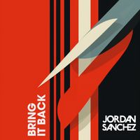 Jordan Sanchez - Bring It Back