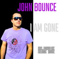 John Bounce - I Am Gone