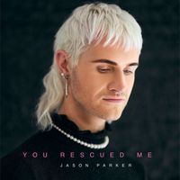 Jason Parker - You Rescued Me
