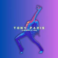Tony Paris - I Also Dance at Home