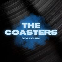 The Coasters - Searchin'