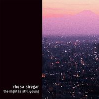 Rhesa Siregar - The Night Is Still Young