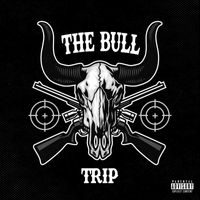 Trip - The Bull (Explicit)
