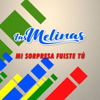 Las Melinas - Mi Sorpresa Fuiste Tú
