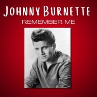 Johnny Burnette - Remember Me