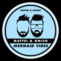 Mattei & Omich - Mermaid Vibes