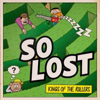 Kings Of The Rollers - So Lost