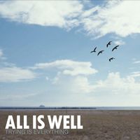 All Is Well - Trying is Everything
