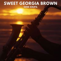 Gene Krupa - Sweet Georgia Brown
