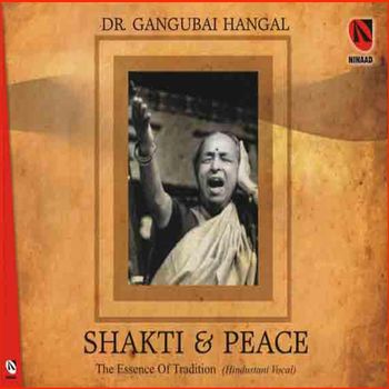 Gangubai Hangal - Shakti And Peace - Vol. 1 & 2