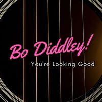 Bo Diddley - You're Looking Good