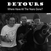 Detours - Where Have All the Years Gone?