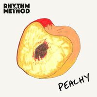 The Rhythm Method - Peachy (Explicit)