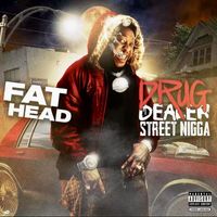 Fathead - Drug Dealin Skreet Nigga (Explicit)