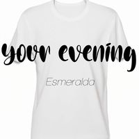 Esmeralda - Your evening