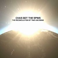 Chas Got the Spins - The Reconciliation of Time and Being