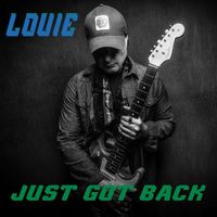 Louie - Just Got Back