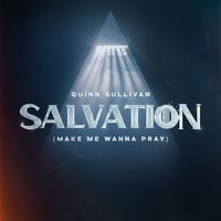 Quinn Sullivan - Salvation (Make Me Wanna Pray)