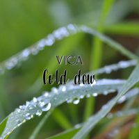 Vica - Cold dew