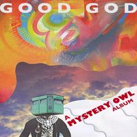 Mystery Owl - Good God (Explicit)