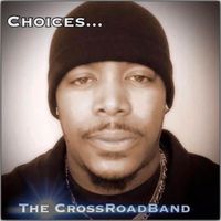 The CrossRoadBand - Choices... (Explicit)