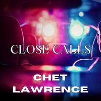 Chet Lawrence - Close Calls