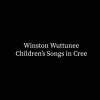 Winston Wuttunee - Children's Songs In Cree