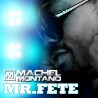 Machel Montano - Mr. Fete