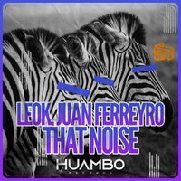 LeoK and Juan Ferreyro - That Noise