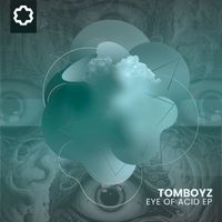 TOMBOYZ - Eye of Acid