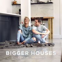 Caleb and Kelsey - Bigger Houses