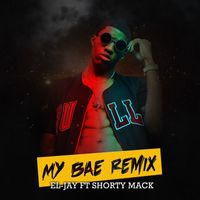EL-JAY - My Bae (Remix) (Explicit)