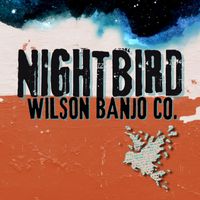 Wilson Banjo Co. - Nightbird
