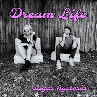 Sugar Hysteria - Dream Life