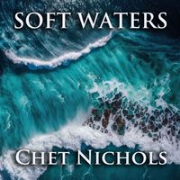Chet Nichols - Soft Waters