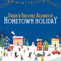 Darin and Brooke Aldridge - Hometown Holiday